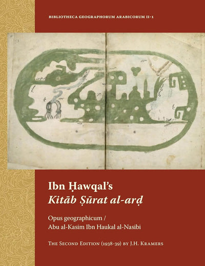 Ibn Ḥawqal’s Kitāb Ṣūrat al-arḍ: Opus geographicum / Abu al-Kasim Ibn Haukal al-Nasibi. The Second Edition (1938-39) by J.H. Kramers (Bibliotheca Geographorum Arabicorum, 2-1) (Arabic Edition)