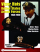 VISOR HATS OF THE UNITED STATES ARMED FORCES 1930-1950: Army • Navy • Marine Corps • Other Services