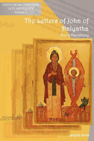The Letters of John of Dalyatha (Texts from Christian Late Antiquity)