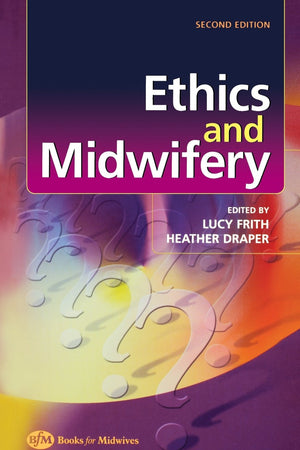 Ethics and Midwifery: Issues in Contemporary Practice