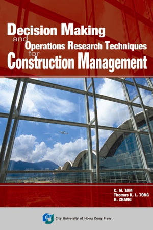 Decision Making and Operations Research Techniques for Construction Management