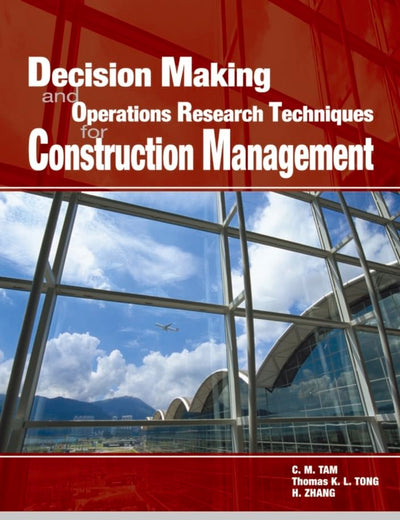 Decision Making and Operations Research Techniques for Construction Management