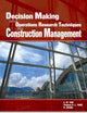 Decision Making and Operations Research Techniques for Construction Management
