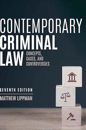 Contemporary Criminal Law: Concepts, Cases, and Controversies