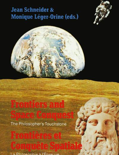 Frontiers and Space Conquest / Frontières et Conquête Spatiale: The Philosopher’s Touchstone / La Philosophie à I’Épreuve