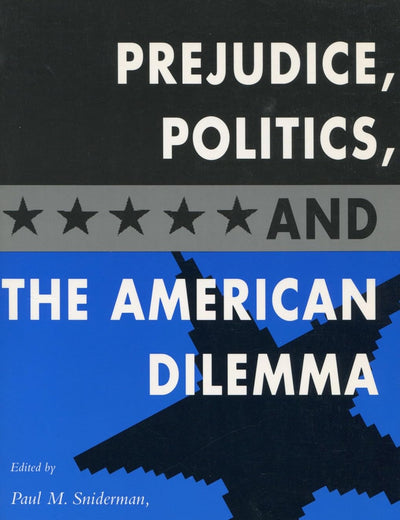 Prejudice, Politics, and the American Dilemma
