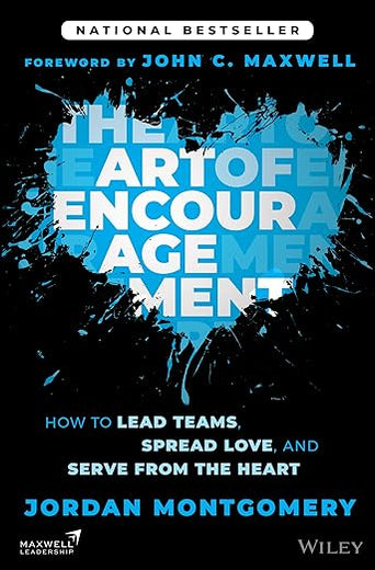 The Art of Encouragement: How to Lead Teams, Spread Love, and Serve from the Heart
