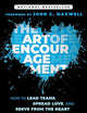 The Art of Encouragement: How to Lead Teams, Spread Love, and Serve from the Heart