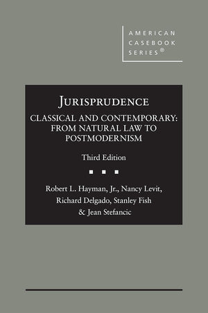 Jurisprudence, Classical and Contemporary: From Natural Law to Postmodernism (American Casebook Series)