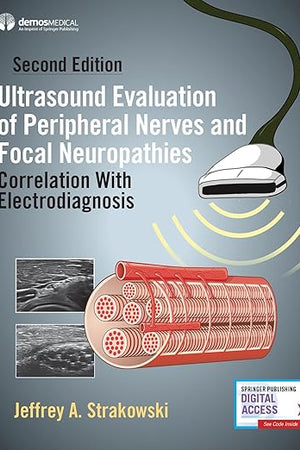 Ultrasound Evaluation of Peripheral Nerves and Focal Neuropathies, Second Edition: Correlation With Electrodiagnosis