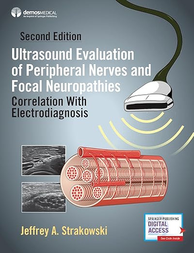Ultrasound Evaluation of Peripheral Nerves and Focal Neuropathies, Second Edition: Correlation With Electrodiagnosis