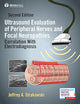 Ultrasound Evaluation of Peripheral Nerves and Focal Neuropathies, Second Edition: Correlation With Electrodiagnosis