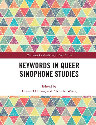 Keywords in Queer Sinophone Studies (Routledge Contemporary China Series)