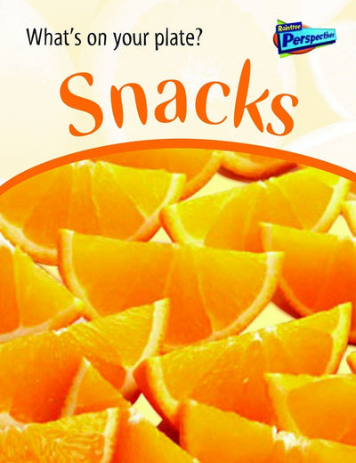 Snacks (What's on Your Plate? Raintree Perspectives)