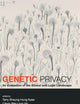 GENETIC PRIVACY: AN EVALUATION OF THE ETHICAL AND LEGAL LANDSCAPE