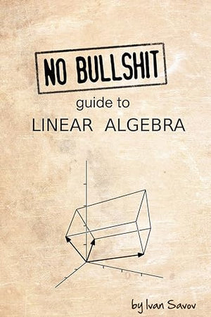 No bullshit guide to linear algebra
