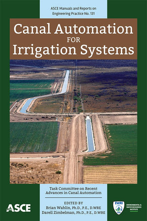 Canal Automation for Irrigation Systems (ASCE Manuals and Reports on Engineering Practice (MOP)131)