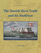 The Danish Slave Trade and Its Abolition (Studies in Global Slavery, 2) (Danish Edition)