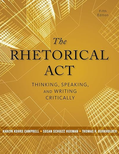The Rhetorical Act: Thinking, Speaking, and Writing Critically