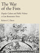 The War of the Fists: Popular Culture and Public Violence in Late Renaissance Venice (Volume 0)