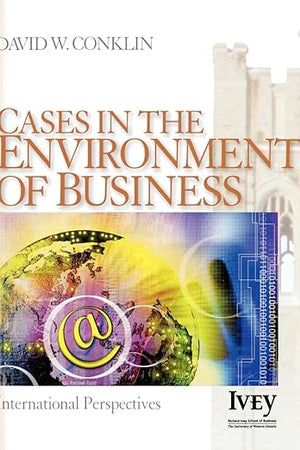 Cases in the Environment of Business: International Perspectives (The Ivey Casebook Series)