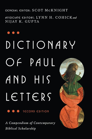 Dictionary of Paul and His Letters: A Compendium of Contemporary Biblical Scholarship (The IVP Bible Dictionary Series)