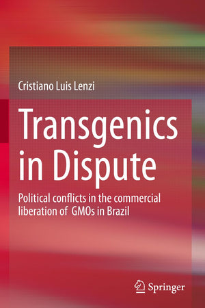 Transgenics in Dispute: Political conflicts in the commercial liberation of GMOs in Brazil