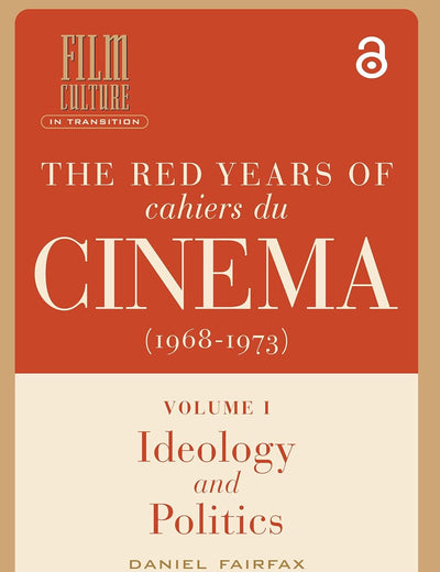 The Red Years of Cahiers du cinéma (1968-1973): 2-volume Set (Film Culture in Transition)
