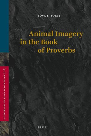 Animal Imagery in the Book of Proverbs (Vetus Testamentum, Supplements, 118)