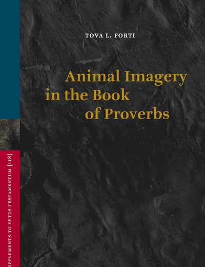 Animal Imagery in the Book of Proverbs (Vetus Testamentum, Supplements, 118)