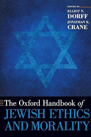 THE OXFORD HANDBOOK OF JEWISH ETHICS AND MORALITY