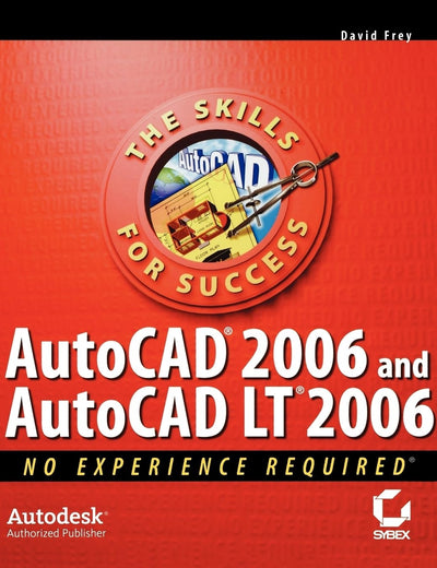AutoCAD 2006 and AutoCAD LT 2006 No Experience Required