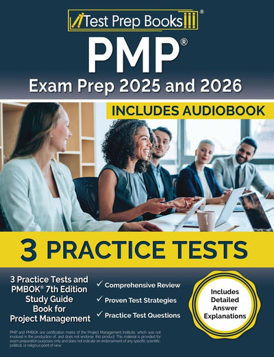 PMP Exam Prep 2025 and 2026: Practice Tests and PMBOK 7th Edition Study Guide Book for Project Management: [Includes Detailed Answer Explanations]