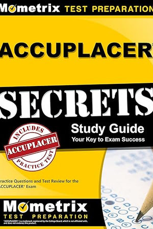 ACCUPLACER Secrets Study Guide: Practice Questions and Test Review for the ACCUPLACER Exam