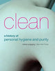 Clean: A History of Personal Hygiene and Purity