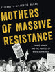 Mothers of Massive Resistance: White Women and the Politics of White Supremacy