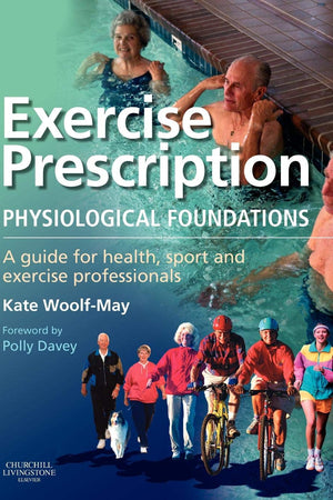 Exercise Prescription - The Physiological Foundations: A Guide for Health, Sport and Exercise Professionals