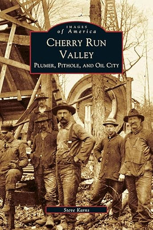 Cherry Run Valley: Plumer, Pit Hole & Oil City