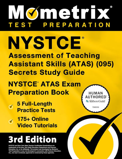 NYSTCE Assessment of Teaching Assistant Skills (ATAS) (095) Secrets Study Guide - 5 Full-Length Practice Tests, 175+ Online Video Tutorials, NYSTCE ATAS Exam Preparation Book: [3rd Edition]