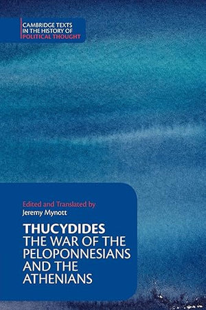Thucydides: The War of the Peloponnesians and the Athenians (Cambridge Texts in the History of Political Thought)