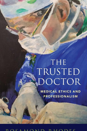 The Trusted Doctor: Medical Ethics and Professionalism