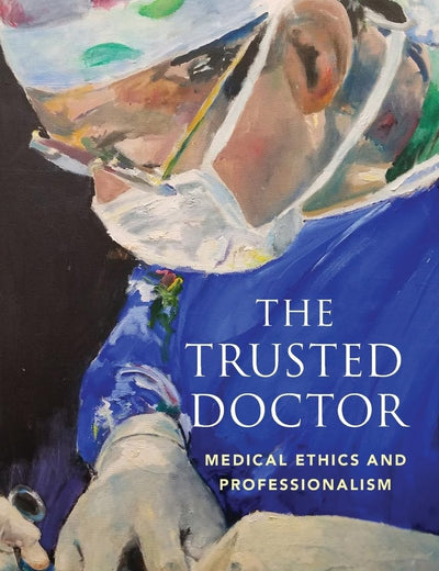 The Trusted Doctor: Medical Ethics and Professionalism
