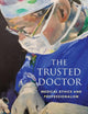 The Trusted Doctor: Medical Ethics and Professionalism