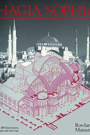 Hagia Sophia: Architecture, Structure, and Liturgy of Justinian's Great Church