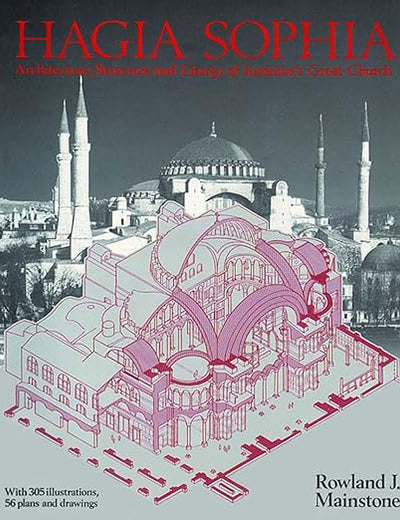 Hagia Sophia: Architecture, Structure, and Liturgy of Justinian's Great Church