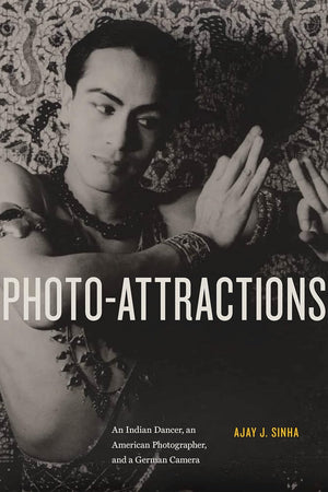 Photo-Attractions: An Indian Dancer, an American Photographer, and a German Camera
