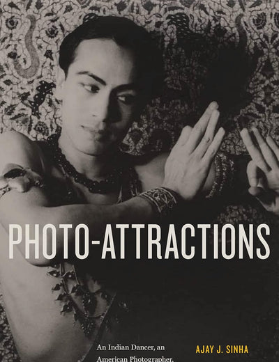 Photo-Attractions: An Indian Dancer, an American Photographer, and a German Camera