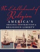 No Establishment of Religion: America's Original Contribution to Religious Liberty