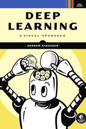 Deep Learning: A Visual Approach