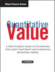 Quantitative Value, + Web Site: A Practitioner's Guide to Automating Intelligent Investment and Eliminating Behavioral Errors (Wiley Finance)